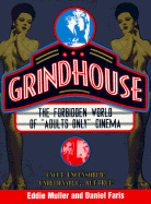 Grindhouse: The Forbidden History of Adults Only Cinema - Muller, Eddie, and Faris, Daniel