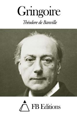 Gringoire - Fb Editions (Editor), and Banville, Theodore De