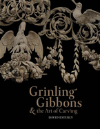 Grinling Gibbons and the Art of Carving / David Esterly