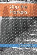 Grip the Markets: Real World Marketing Tactics for Relentless Growth