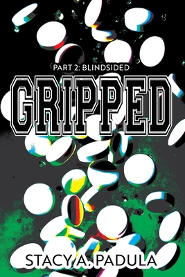 Gripped Part 2: Blindsided - Padula, Stacy A, and Mattes, Michael (Editor)