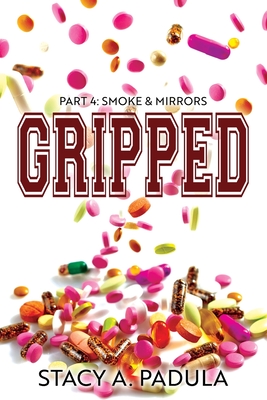 Gripped Part 4: Smoke & Mirrors - Padula, Stacy A