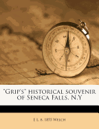 Grip's Historical Souvenir of Seneca Falls, N.y