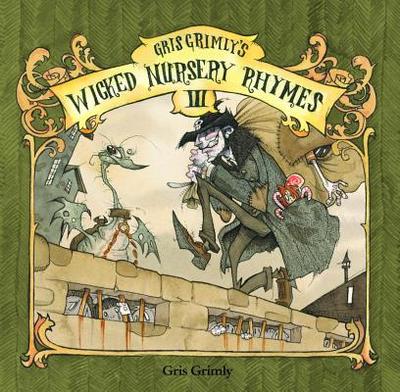 Gris Grimly's Wicked Nursery Rhymes III - Grimly, Gris