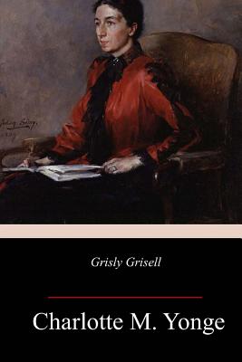 Grisly Grisell - Yonge, Charlotte M