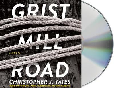 Grist Mill Road - Yates, Christopher J, and Bittner, Dan (Read by), and Halstead, Graham (Read by)