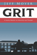 Grit: A Family Memoir on Adversity and Triumph