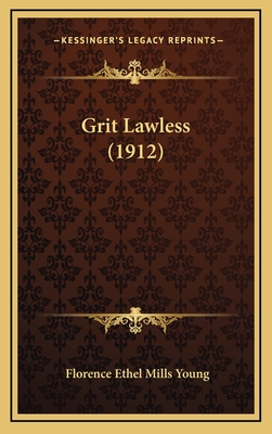 Grit Lawless (1912) - Young, Florence Ethel Mills