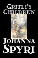 Gritli's Children by Johanna Spyri, Fiction, Family