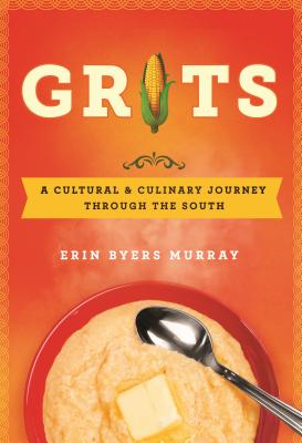 Grits: A Cultural and Culinary Journey Through the South - Murray, Erin Byers