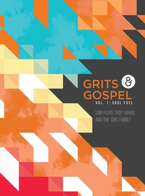 Grits & Gospel: Vol 1: Soul Fuel - Harris, Troy, II, and Floyd, Sam