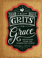 Grits to Grace: Devotions from the Farmhouse Porch