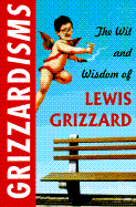 Grizzardisms: The Wit and Wisdom of Lewis Grizzard