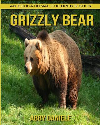 Grizzly Bear! an Educational Children's Book about Grizzly Bear with ...