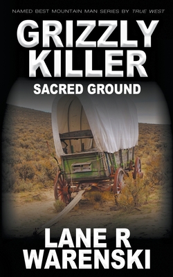 Grizzly Killer: Sacred Ground - Warenski, Lane R