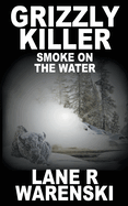 Grizzly Killer: Smoke on the Water