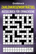Grodruck Zahlenkreuzwortrtsel - Rtselbuch fr Erwachsene: Code-Knack-Spiele fr Gehirnjogging und Konzentration