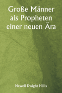 Gro?e M?nner als Propheten einer neuen ?ra