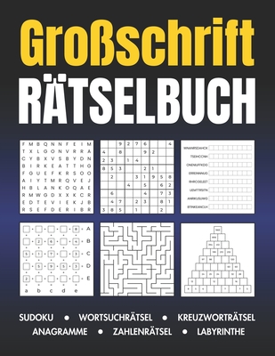 Gro?schrift R?tselbuch: Sudoku, Wortsuchr?tsel, Kreuzwortr?tsel, Anagramme, Zahlenr?tsel, Labyrinthe: 120 Gro?druck R?tsel von Leicht bis Schwer - Publishing, Mb Luno