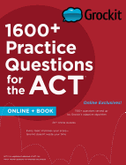 Grockit 1600+ Practice Questions for the ACT: Book + Online