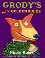 Grody's Not So Golden Rules - Rubel, Nicole