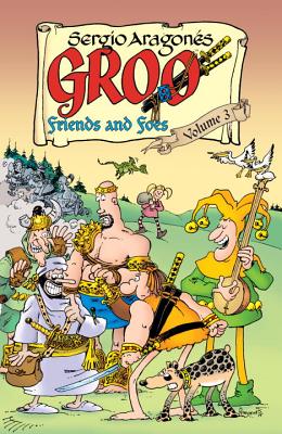 Groo: Friends and Foes Volume 3 - Evanier, Mark, and Aragones, Sergio, and Luth, Tom (Artist)