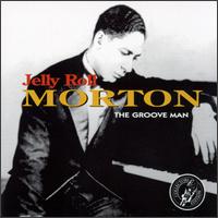 Groove Man - Jelly Roll Morton