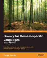 Groovy for Domain-Specific Languages - Second Edition