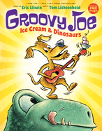 Groovy Joe: Ice Cream & Dinosaurs (Groovy Joe #1), 1: Ice Cream & Dinosaurs