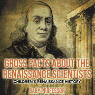 Gross Facts about the Renaissance Scientists Children's Renaissance History