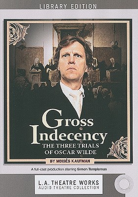 Gross Indecency: The Three Trials of Oscar Wilde - Kaufman, Moises