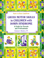 Gross Motors Skills in Children with Down Syndrome: A Guide for Parents and Professionals