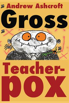 Gross Teacherpox b/w: Budget Version - Ashcroft, Andrew