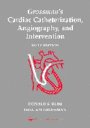Grossman's Cardiac Catheterization, Angiography, and Intervention - Baim, Donald S, MD, Facc, and Grossman, and Grossman, William, MD