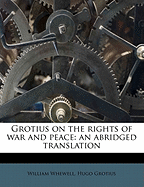 Grotius on the Rights of War and Peace: An Abridged Translation