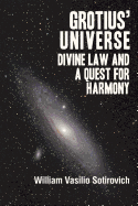 Grotius' Universe: Divine Law and a Quest for Harmony