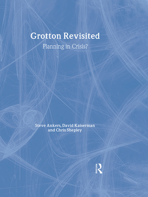 Grotton Revisited: Planning in Crisis? - Ankers, Steve, and Kaiserman, David, and Shepley, Chris