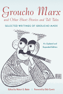 Groucho Marx and Other Short Stories and Tall Tales: Selected Writings of Groucho MarxAn