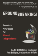 Groundbreaking!: America's New Quest for Mineral independence