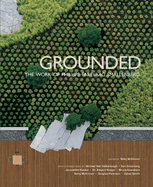 Grounded: The Works of Phillips Farevaag Smallenberg