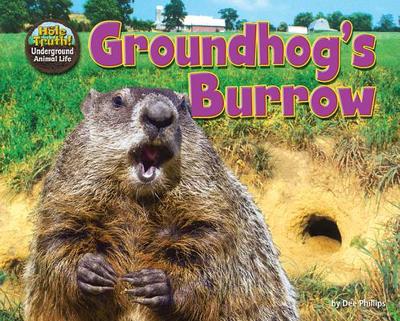 Groundhog's Burrow - Phillips, Dee