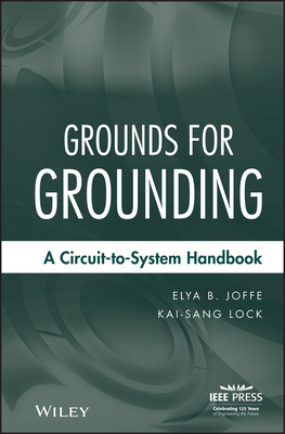 Grounds for Grounding: A Circuit to System Handbook - Joffe, Elya B, and Lock, Kai-Sang