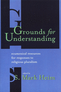 Grounds for Understanding: Ecumenical Resources for Responses to Religious Pluralism