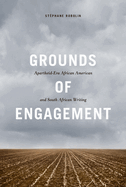 Grounds of Engagement: Apartheid-Era African-American and South African Writing