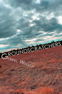 Groundscratchers - Welsch, Gabriel