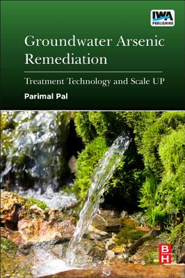 Groundwater Arsenic Remediation: Treatment Technology and Scale UP - Chaudhuri, Parimal Pal