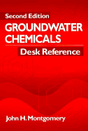 Groundwater Chemicals Desk Referencegovernment Regulators, Second Edition - Montgomery, John H