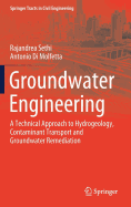 Groundwater Engineering: A Technical Approach to Hydrogeology, Contaminant Transport and Groundwater Remediation