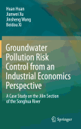 Groundwater Pollution Risk Control from an Industrial Economics Perspective: A Case Study on the Jilin Section of the Songhua River