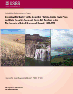 Groundwater Quality in the Columbia Plateau Snake River Plain, and Oahu Basaltic-Rock and Basin-Fill Aquifers in the Northwestern United States and Hawaii, 1992-2010